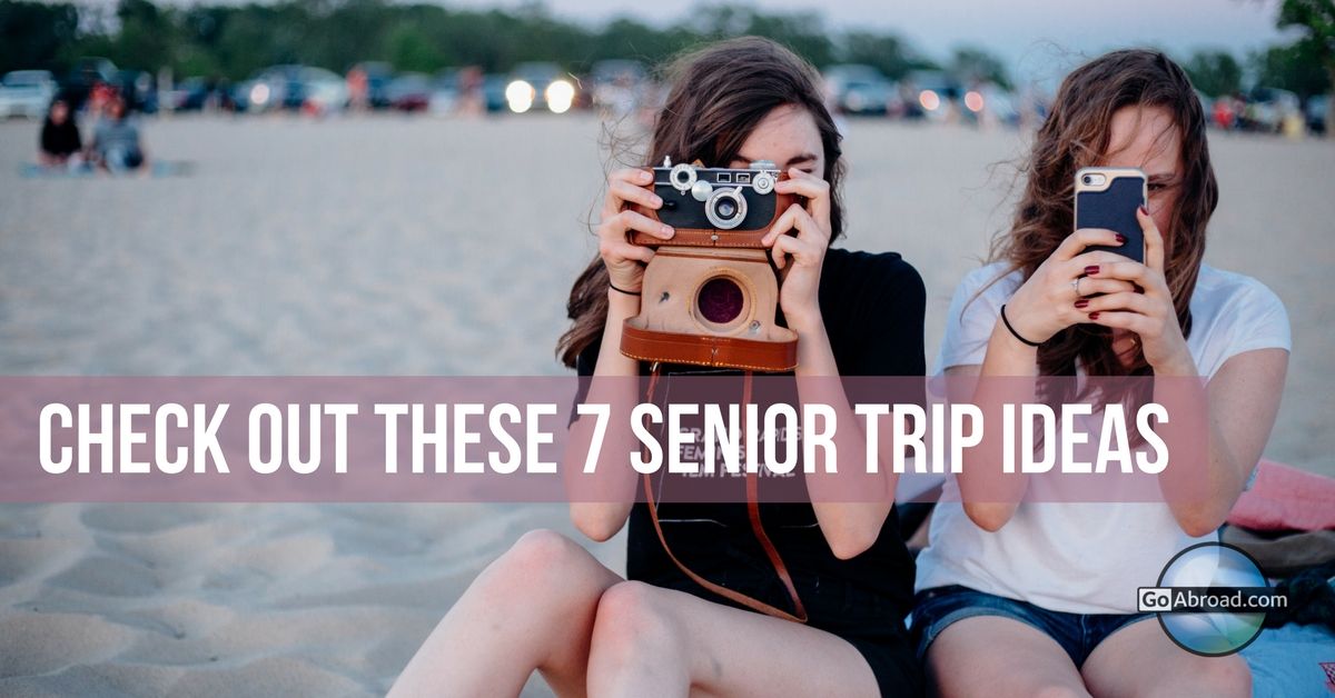 7 Senior Trip Ideas That Require Your Bestie & Passport
